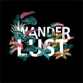 Trendy Text Ã¢â¬Å WanderlustÃ¢â¬Â in dark summer tropical night with exotic botanical plants and leaves in vector design